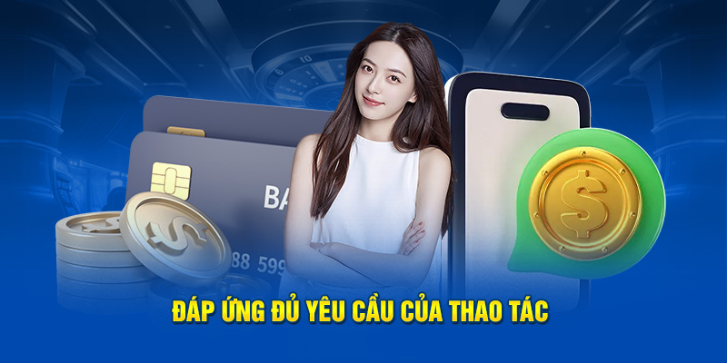 Đáp ứng đủ yêu cầu cầu của thao tác