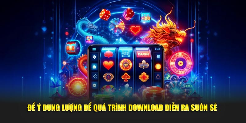 Để ý dung lượng để quá trình download diễn ra suôn sẻ 