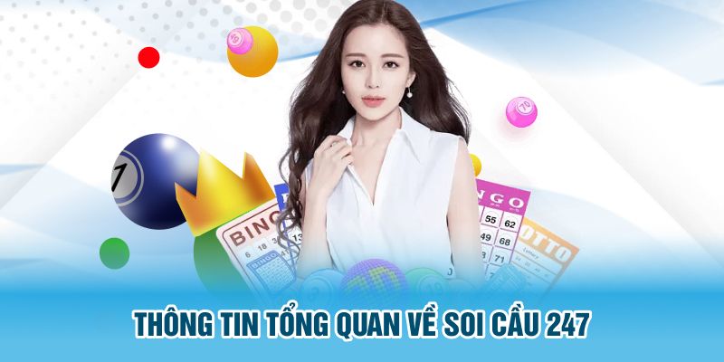 Thông tin tổng quan về soi cầu 247 tại nhà cái